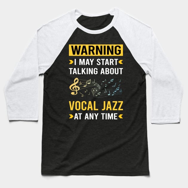 Warning Vocal jazz Baseball T-Shirt by Good Day